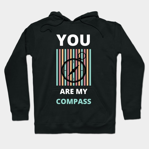 You are my compass Hoodie by Northshore Cycling Tees